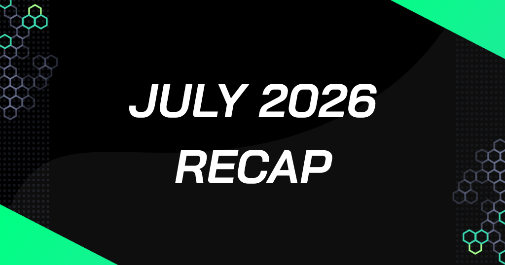 July 2026 Recap: Updates and News